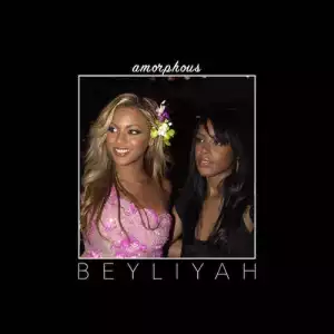 BEYLIYAH (Aaliyah and Beyonce Mashup) BY Amorphous